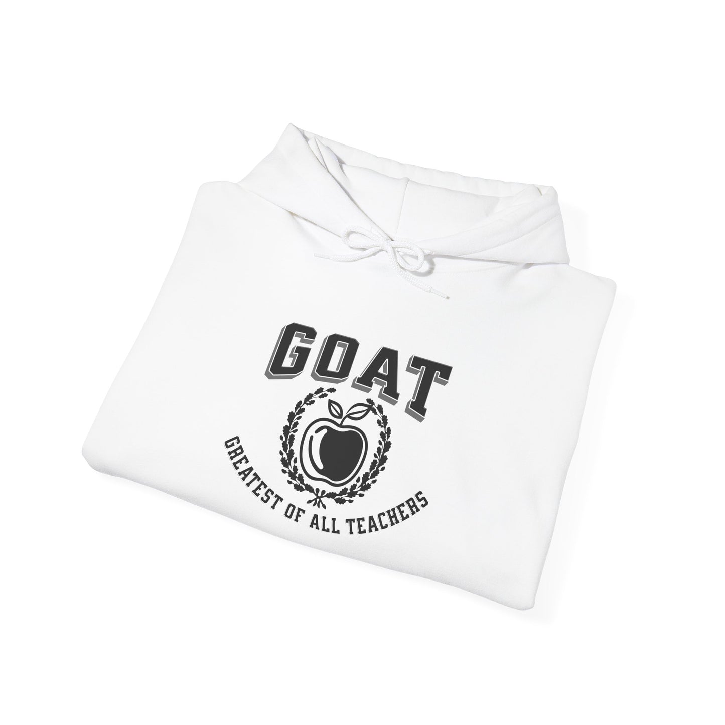 GOAT Teacher Hoodie - Greatest of All Teachers Sweatshirt, Gift for Teachers, Unisex Hooded Sweatshirt, Cozy Look, Education Apparel