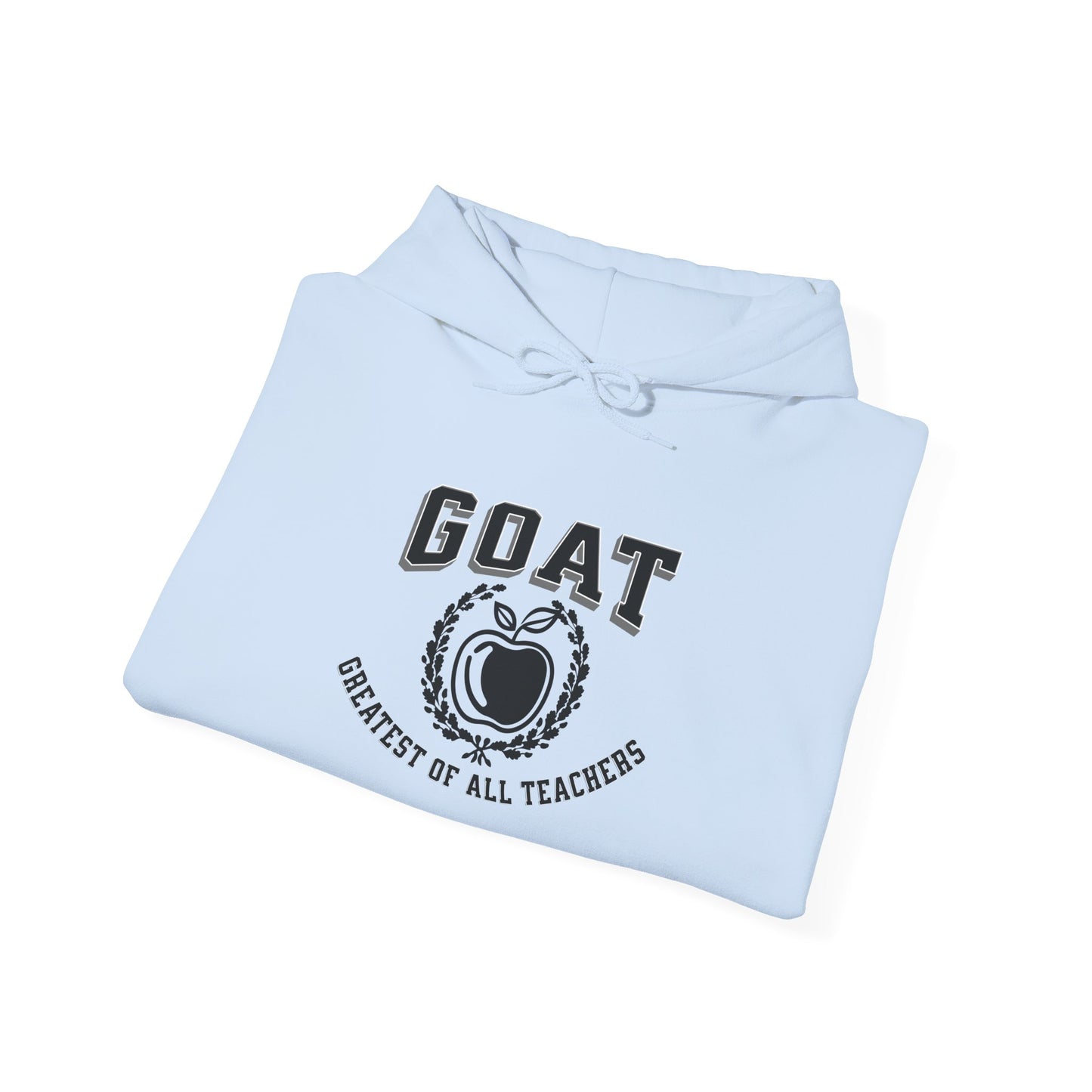 GOAT Teacher Hoodie - Greatest of All Teachers Sweatshirt, Gift for Teachers, Unisex Hooded Sweatshirt, Cozy Look, Education Apparel