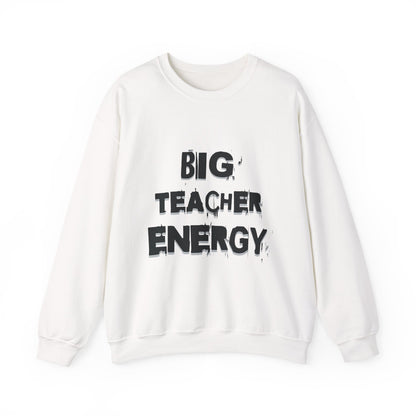 Big Teacher Energy Sweatshirt, Teacher Gift, Unisex Crewneck, Classroom Apparel, Motivational Sweatshirt, Perfect for Educators