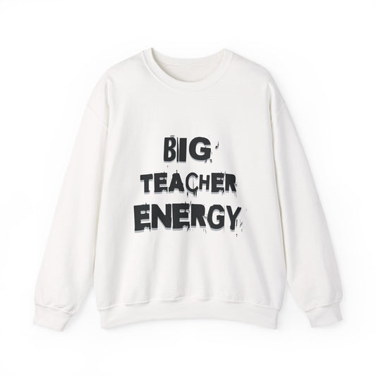 Big Teacher Energy Sweatshirt, Teacher Gift, Unisex Crewneck, Classroom Apparel, Motivational Sweatshirt, Perfect for Educators