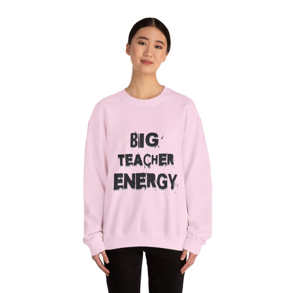 Big Teacher Energy Sweatshirt, Teacher Gift, Unisex Crewneck, Classroom Apparel, Motivational Sweatshirt, Perfect for Educators