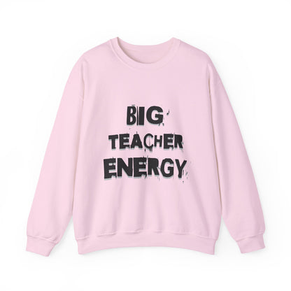 Big Teacher Energy Sweatshirt, Teacher Gift, Unisex Crewneck, Classroom Apparel, Motivational Sweatshirt, Perfect for Educators