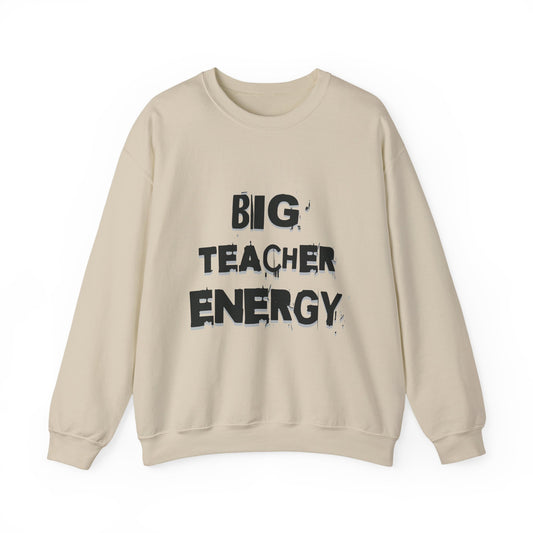 Big Teacher Energy Sweatshirt, Teacher Gift, Unisex Crewneck, Classroom Apparel, Motivational Sweatshirt, Perfect for Educators