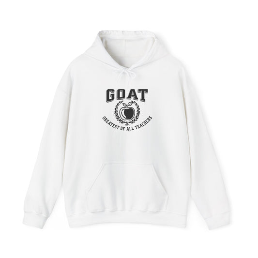 GOAT Teacher Hoodie - Greatest of All Teachers Sweatshirt, Gift for Teachers, Unisex Hooded Sweatshirt, Cozy Look, Education Apparel