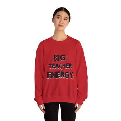 Big Teacher Energy Sweatshirt, Teacher Gift, Unisex Crewneck, Classroom Apparel, Motivational Sweatshirt, Perfect for Educators