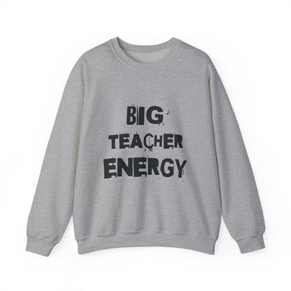 Big Teacher Energy Sweatshirt, Teacher Gift, Unisex Crewneck, Classroom Apparel, Motivational Sweatshirt, Perfect for Educators